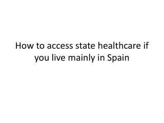 How to access state healthcare if you live mainly in Spain