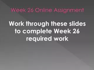 Week 26 Online Assignment