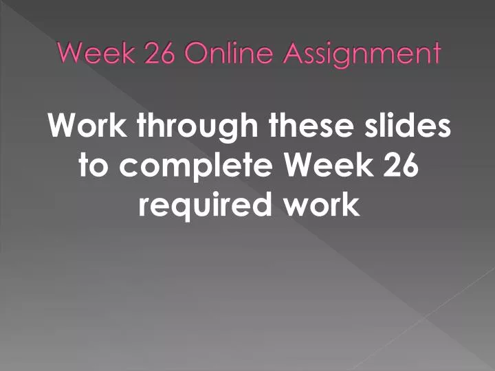 week 26 online assignment