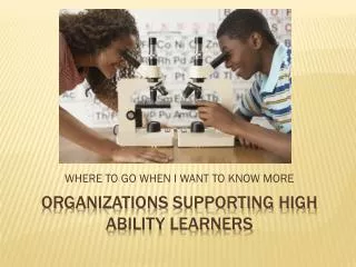 ORGANIZATIONS SUPPORTING HIGH ABILITY LEARNERS