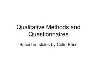 Qualitative Methods and Questionnaires