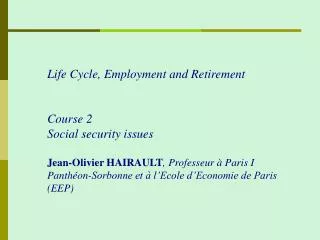 Life Cycle, Employment and Retirement Course 2 Social security issues