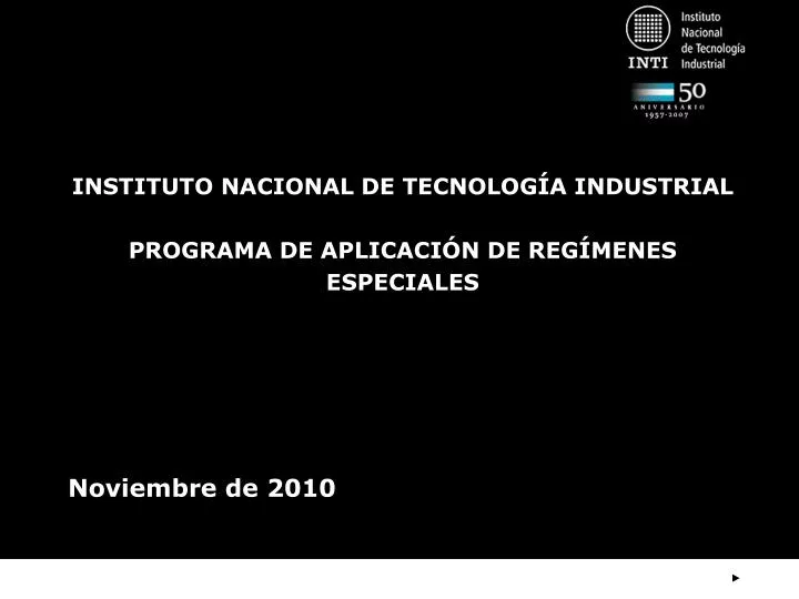 instituto nacional de tecnolog a industrial programa de aplicaci n de reg menes especiales