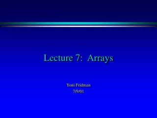 Lecture 7: Arrays