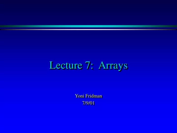lecture 7 arrays