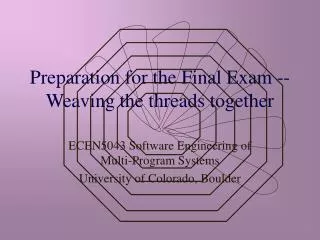 Preparation for the Final Exam -- Weaving the threads together