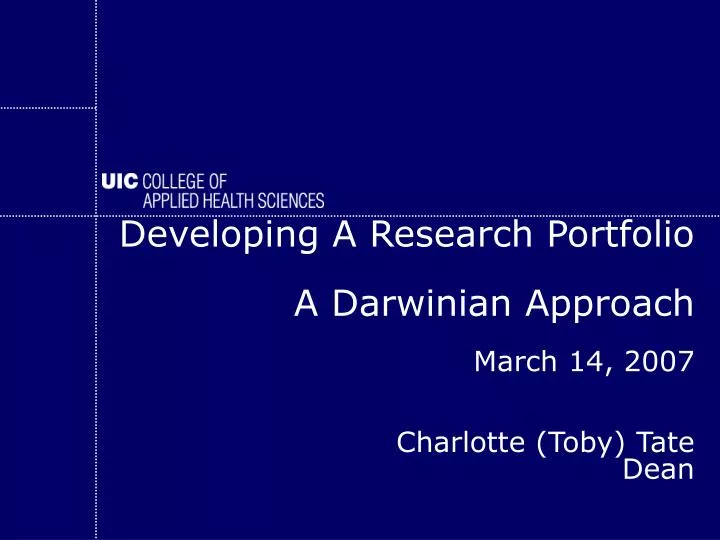 developing a research portfolio a darwinian approach march 14 2007 charlotte toby tate dean