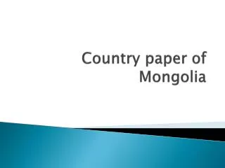 Country paper of Mongolia