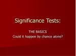 Significance Tests: - slide 1