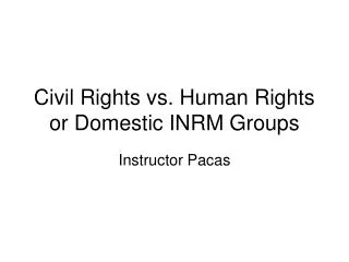 Civil Rights vs. Human Rights or Domestic INRM Groups