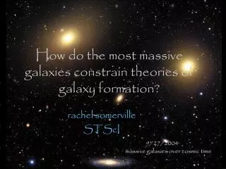 How do the most massive galaxies constrain theories of galaxy formation?
