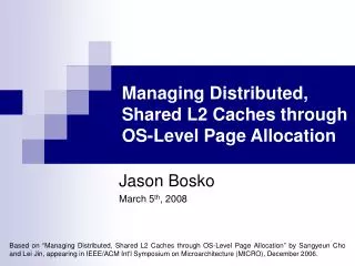 Managing Distributed, Shared L2 Caches through OS-Level Page Allocation