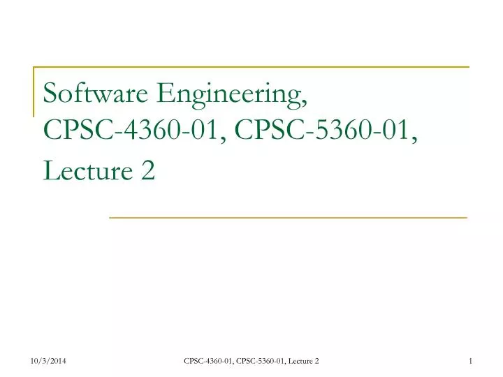software engineering cpsc 4360 01 cpsc 5360 01 lecture 2