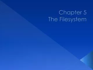 Chapter 5 The Filesystem