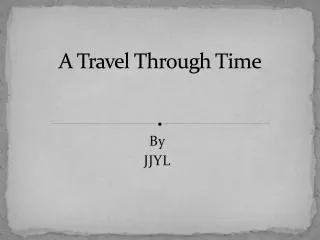 A Travel Through Time
