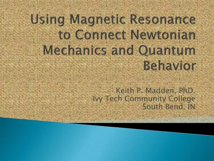 using magnetic resonance to connect newtonian mechanics and quantum behavior