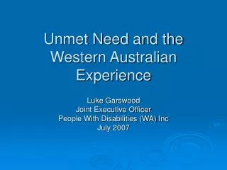 Unmet Need and the Western Australian Experience