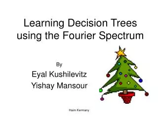 Learning Decision Trees using the Fourier Spectrum