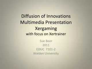Diffusion of Innovations Multimedia Presentation Xergaming with focus on Xertrainer