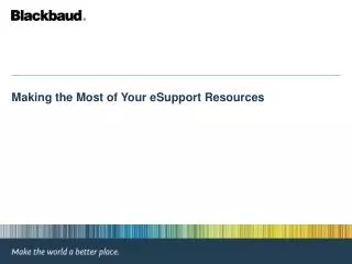 Making the Most of Your eSupport Resources