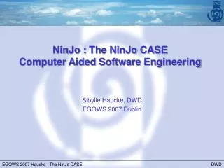 NinJo : The NinJo CASE Computer Aided Software Engineering