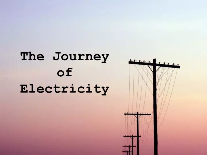 the journey of electricity