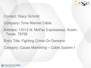 Contact: Stacy Schmitt Company: Time Warner Cable