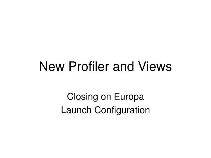 new profiler and views