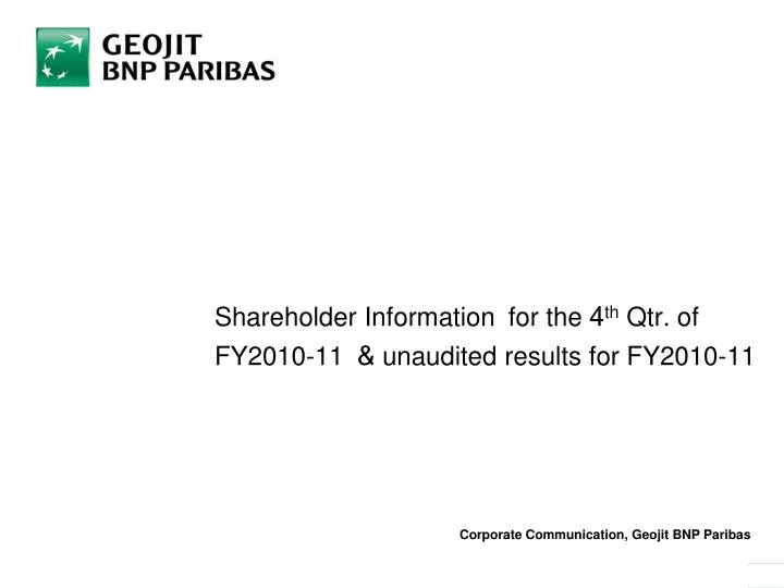 shareholder information for the 4 th qtr of fy2010 11 unaudited results for fy2010 11