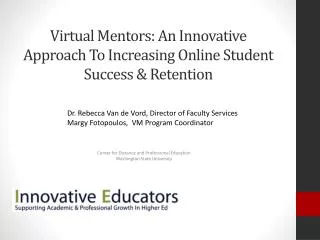 Virtual Mentors: An Innovative Approach To Increasing Online Student Success &amp; Retention