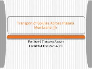 Transport of Solutes Across Plasma Membrane (II)