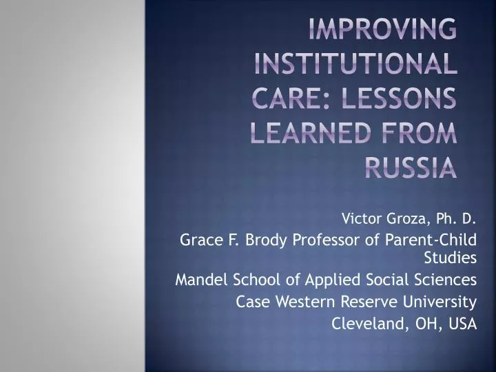 improving institutional care lessons learned from russia