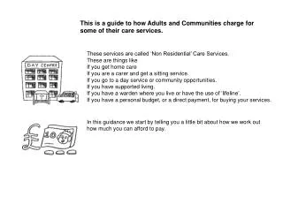 This is a guide to how Adults and Communities charge for some of their care services.