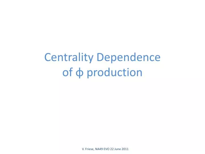 centrality dependence of production