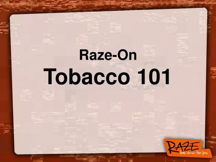 raze on tobacco 101