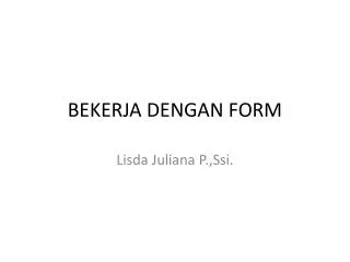bekerja dengan form