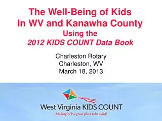 The Well-Being of Kids In WV and Kanawha County Using the 2012 KIDS COUNT Data Book