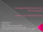 Accelerating Infrastructure Development Financing of Infrastructure - slide 1