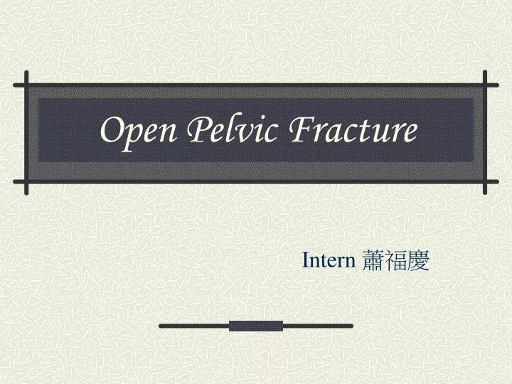 open pelvic fracture