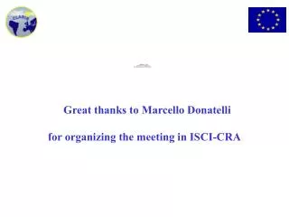 Great thanks to Marcello Donatelli for organizing the meeting in ISCI-CRA