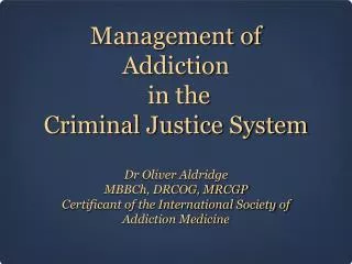 Management of Addiction in the Criminal Justice System