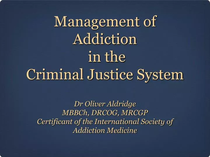 management of addiction in the criminal justice system
