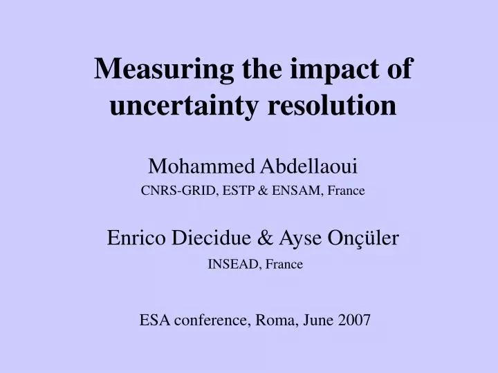 measuring the impact of uncertainty resolution