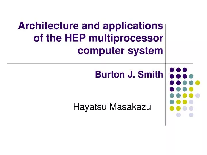 architecture and applications of the hep multiprocessor computer system burton j smith
