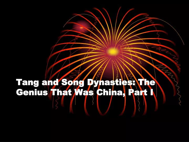 tang and song dynasties the genius that was china part i