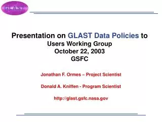 Presentation on GLAST Data Policies to Users Working Group October 22, 2003 GSFC