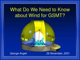 What Do We Need to Know about Wind for GSMT?