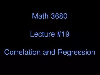 Math 3680 Lecture #19 Correlation and Regression