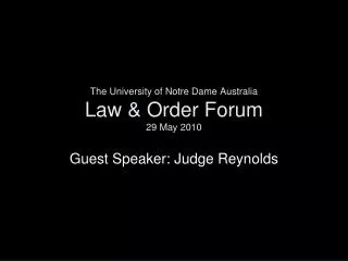 The University of Notre Dame Australia Law &amp; Order Forum 29 May 2010