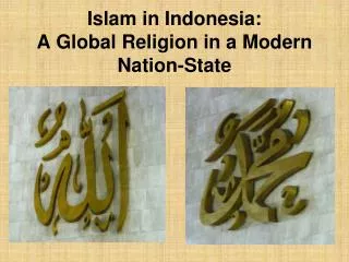 Islam in Indonesia: A Global Religion in a Modern Nation-State